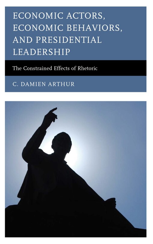 Front cover_Economic Actors, Economic Behaviors, And Presidential Leadership