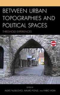 Couverture_Between Urban Topographies And Political Spaces