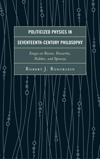 Front cover_Politicized Physics In Seventeenth-century Philosophy