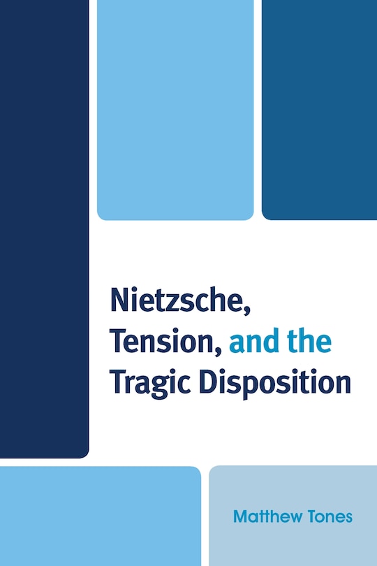 Couverture_Nietzsche, Tension, And The Tragic Disposition
