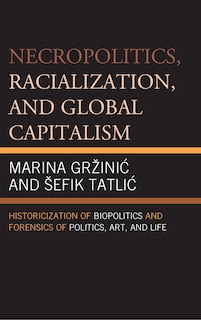 Couverture_Necropolitics, Racialization, And Global Capitalism