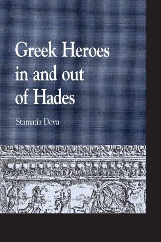 Front cover_Greek Heroes In And Out Of Hades