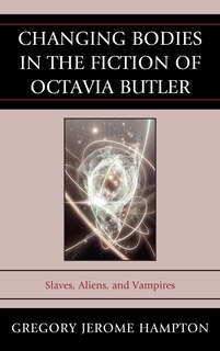 Front cover_Changing Bodies In The Fiction Of Octavia Butler