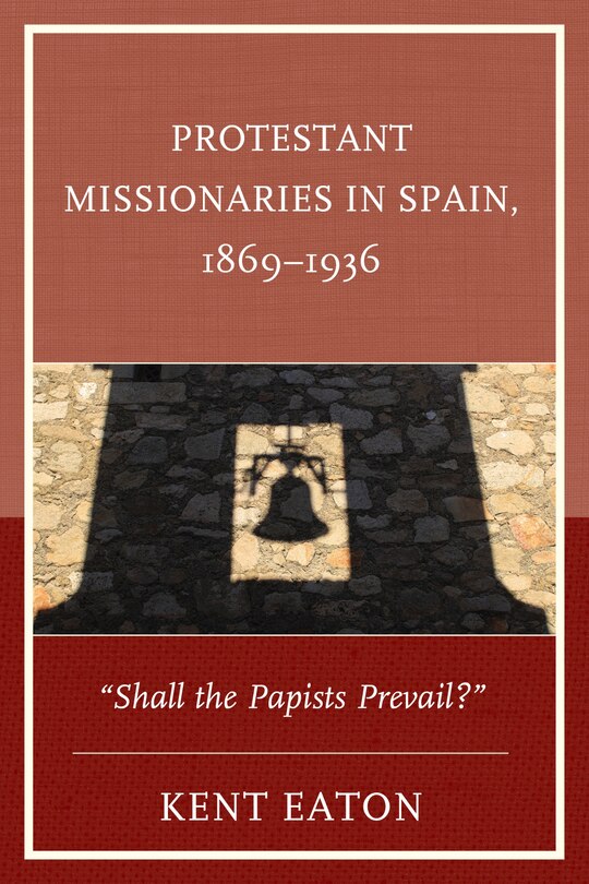Front cover_Protestant Missionaries in Spain, 1869-1936
