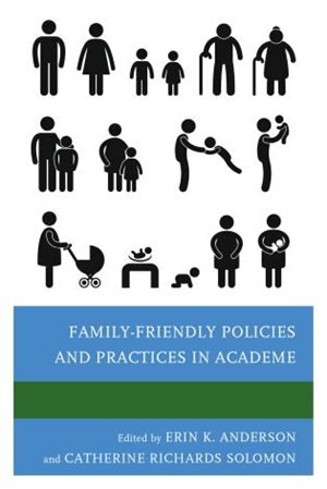 Front cover_Family-friendly Policies And Practices In Academe