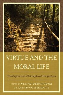 Front cover_Virtue And The Moral Life