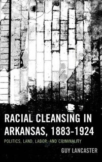 Couverture_Racial Cleansing in Arkansas, 1883–1924