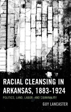 Couverture_Racial Cleansing in Arkansas, 1883–1924