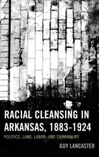 Couverture_Racial Cleansing in Arkansas, 1883-1924