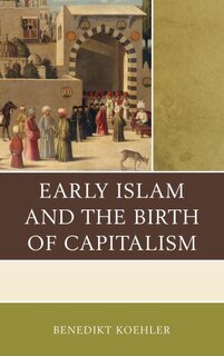 Couverture_Early Islam And The Birth Of Capitalism