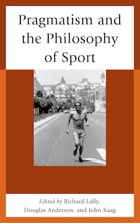 Front cover_Pragmatism And The Philosophy Of Sport