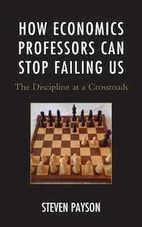Front cover_How Economics Professors Can Stop Failing Us