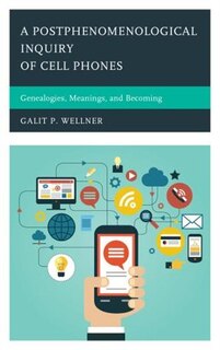 Couverture_A Postphenomenological Inquiry Of Cell Phones