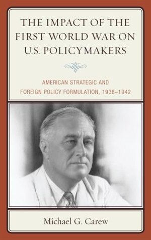 Front cover_Impact of the First World War on U.S. Policymakers