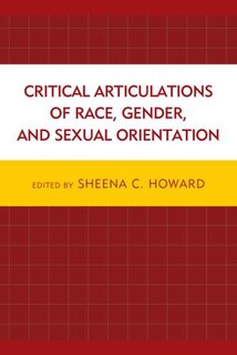 Front cover_Critical Articulations Of Race, Gender, And Sexual Orientation