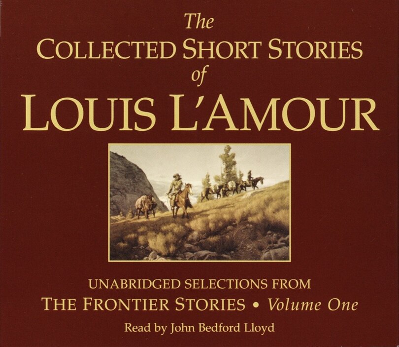 Front cover_The Collected Short Stories Of Louis L'amour: Unabridged Selections From The Frontier Stories: Volume 1