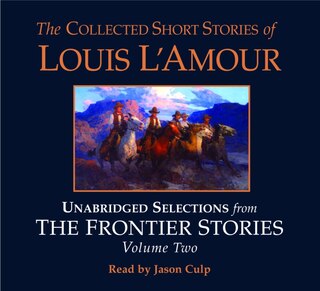 Couverture_The Collected Short Stories Of Louis L'amour: Unabridged Selections From The Frontier Stories: Volume 2