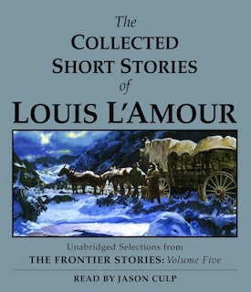 Couverture_The Collected Short Stories of Louis L'Amour: Unabridged Selections From The Frontier Stories, Volume 5