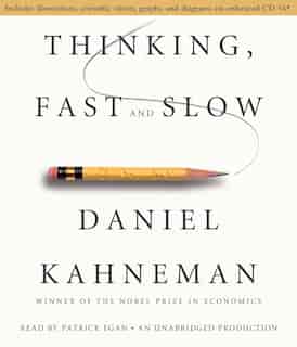 Thinking, Fast And Slow by Daniel Kahneman