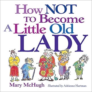 Front cover_How Not to Become a Little Old Lady