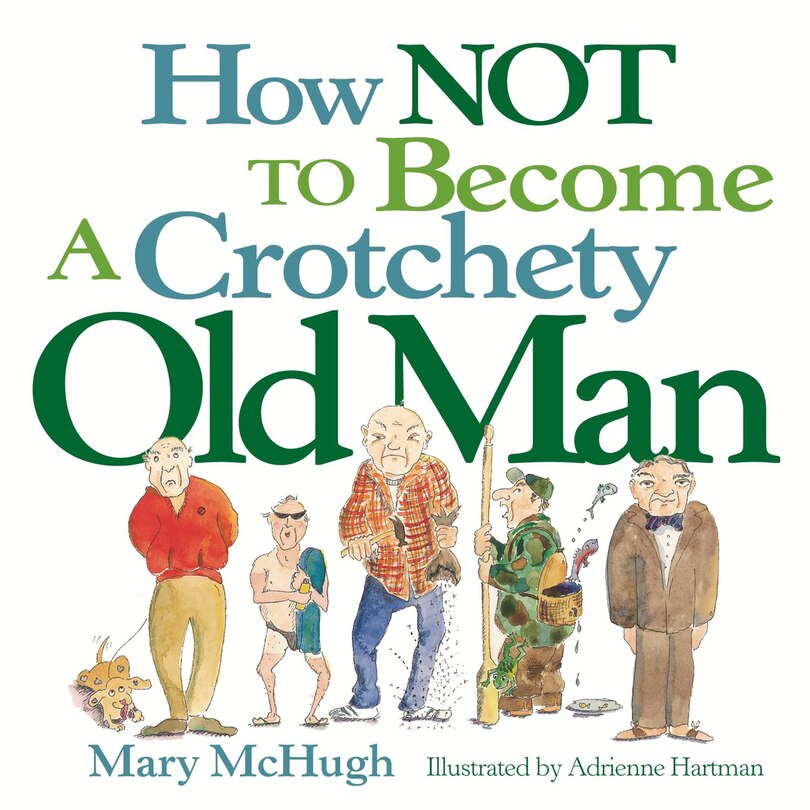 Front cover_How Not to Become a Crotchety Old Man