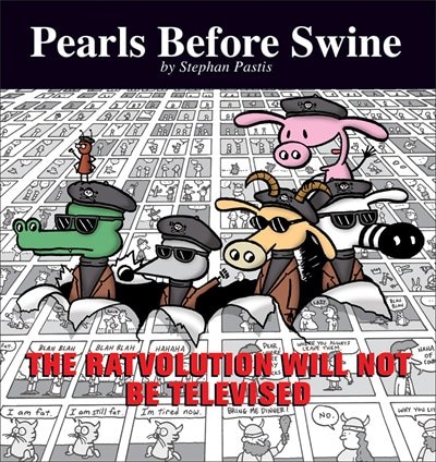 The Ratvolution Will Not Be Televised: A Pearls before Swine Collection