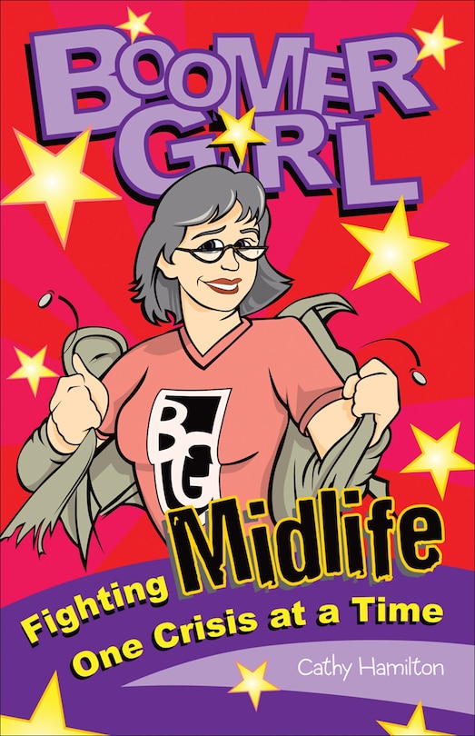 Boomer Girl: Fighting Midlife One Crisis At A Time