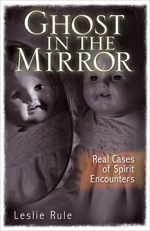 Ghost in the mirror: Real cases of spirit encounters