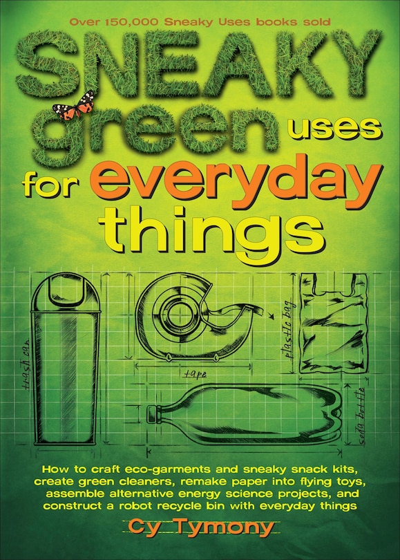 Couverture_Sneaky Green Uses for Everyday Things