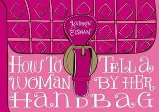 Front cover_How to Tell a Woman by Her Handbag