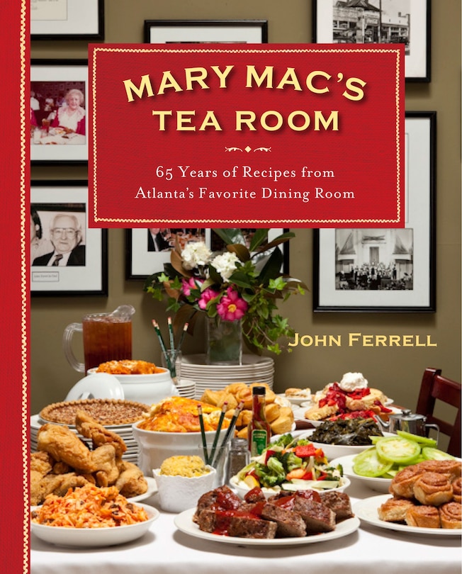 Mary Mac's Tea Room: 70 Years of Recipes from Atlanta's Favorite Dining Room