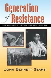 Generation of Resistance: The Electrical Unions and the Cold War