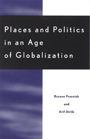 Front cover_Places And Politics In An Age Of Globalization