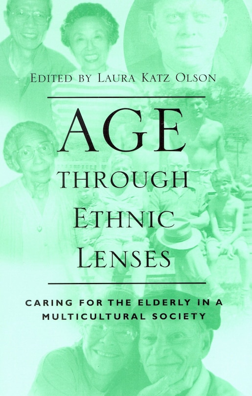 Age through Ethnic Lenses: Caring for the Elderly in a Multicultural Society