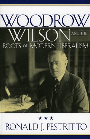 Front cover_Woodrow Wilson And The Roots Of Modern Liberalism