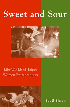 Sweet and Sour: Life-Worlds of Taipei Women Entrepreneurs