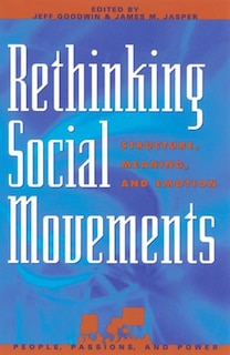 Rethinking Social Movements: Structure, Meaning, and Emotion