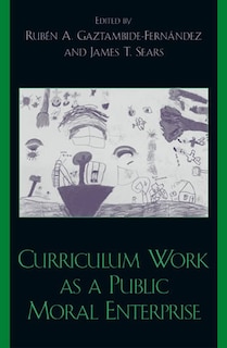 Couverture_Curriculum Work As A Public Moral Enterprise