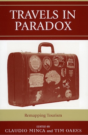 Travels in Paradox: Remapping Tourism