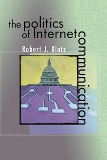 Front cover_The Politics of Internet Communication