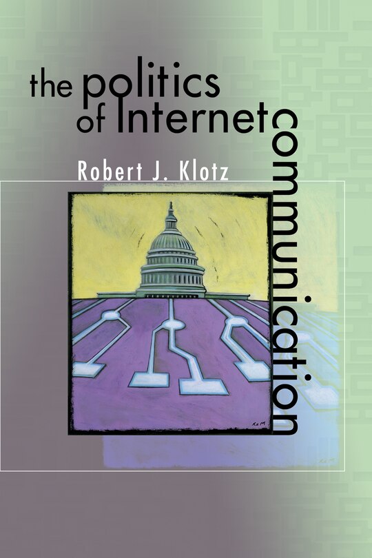 Front cover_The Politics of Internet Communication