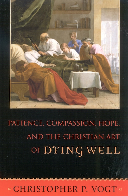 Patience, Compassion, Hope, And The Christian Art Of Dying Well