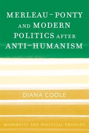 Front cover_Merleau-Ponty and Modern Politics After Anti-Humanism