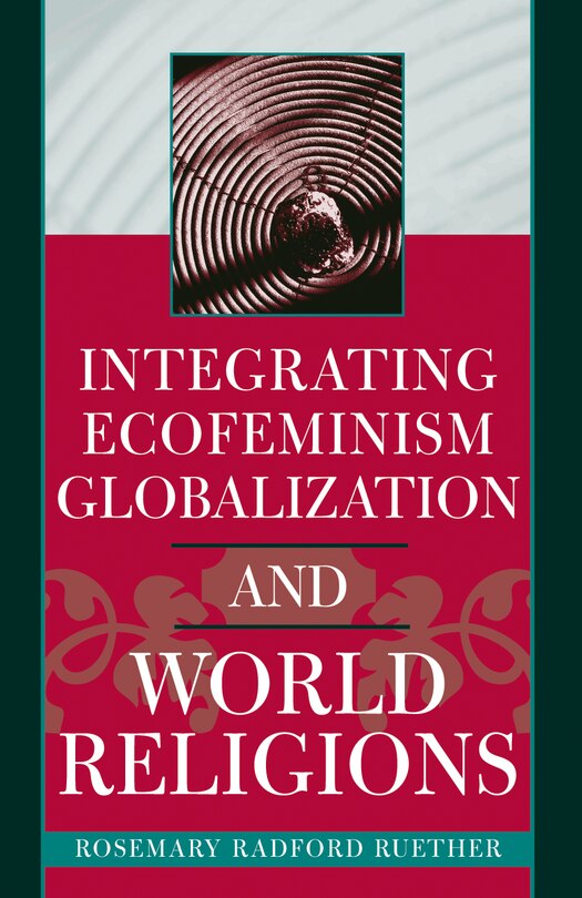 Front cover_Integrating Ecofeminism, Globalization, And World Religions
