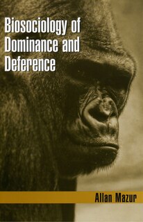 Biosociology Of Dominance And Deference