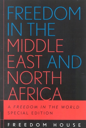 Freedom in the Middle East and North Africa: A Freedom in the World