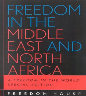 Freedom in the Middle East and North Africa: A Freedom in the World