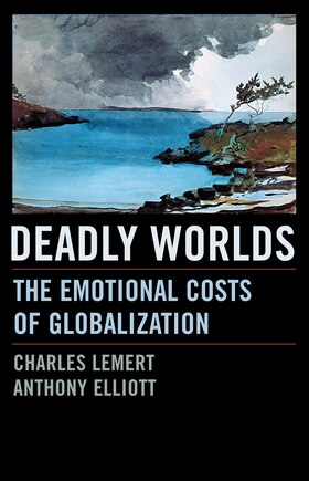 Deadly Worlds: The Emotional Costs of Globalization