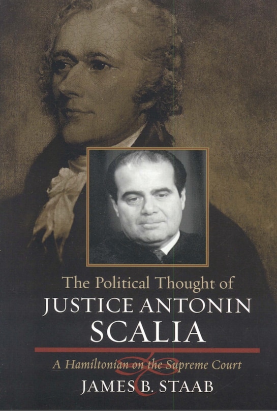 Front cover_The Political Thought of Justice Antonin Scalia