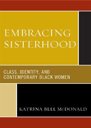 Embracing Sisterhood: Class, Identity, and Contemporary Black Women